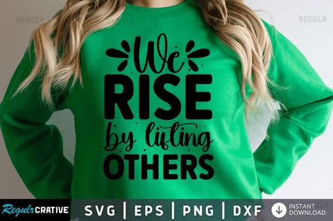 We Rise by lifting others SVG SVG Regulrcrative 