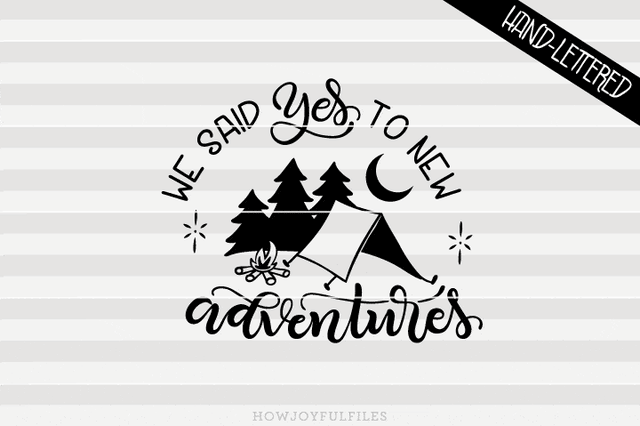 We said yes to new adventures | SVG PNG PDF and DXF files SVG HowJoyful 