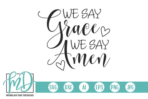 We Say Grace We Say Amen SVG Morgan Day Designs 