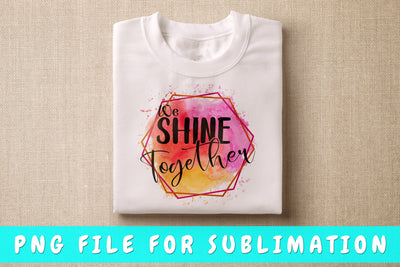 We Shine Together PNG, Family Design For Sublimation Sublimation HappyDesignStudio 