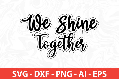 We Shine Together SVG SVG nirmal108roy 