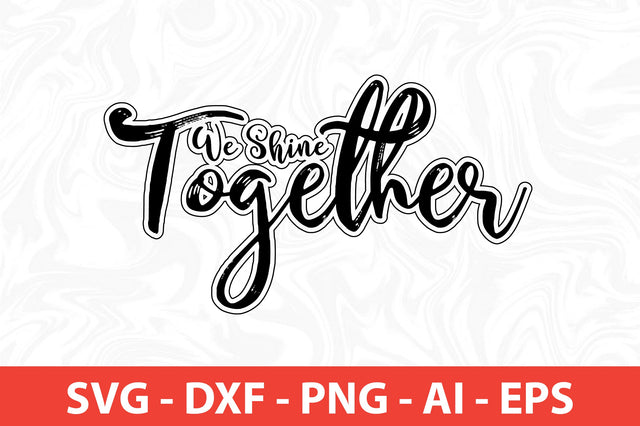 We Shine Together svg SVG nirmal108roy 