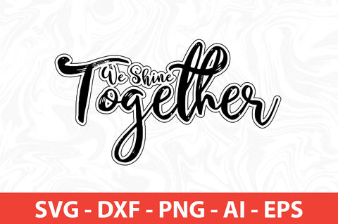 We Shine Together svg SVG nirmal108roy 