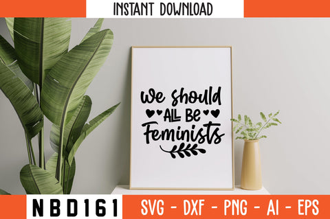 we should all be feminists Svg Design SVG Nbd161 