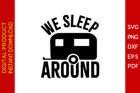 We Sleep Around Camping SVG PNG PDF Cut File SVG Creativedesigntee 