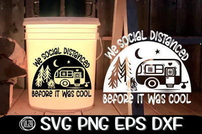 We Social Distanced Before It Was Cool - Camper SVG PNG EPS DXF SVG On the Beach Boutique 