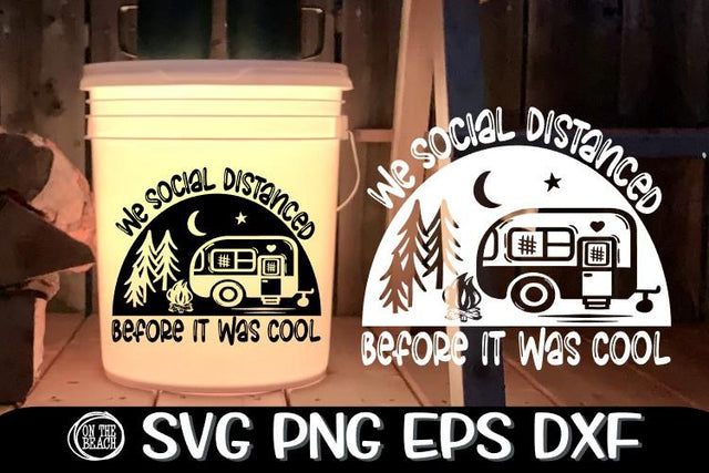 We Social Distanced Before It Was Cool - Camper SVG PNG EPS DXF SVG On the Beach Boutique 