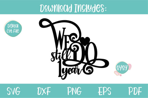 We still Do 1 year Cake Topper SVG | Wedding Anniversary SVG SVG OyoyStudioDigitals 