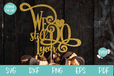 We still Do 1 year Cake Topper SVG | Wedding Anniversary SVG SVG OyoyStudioDigitals 