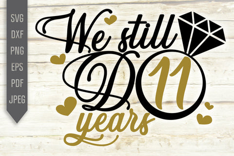 We Still Do 11 Years Svg. Wedding Anniversary Svg. 11th Anniversary Svg. Anniversary Shirt Svg. Vow Renewal Shirt. Cricut Silhouette dxf eps SVG Mint And Beer Creations 