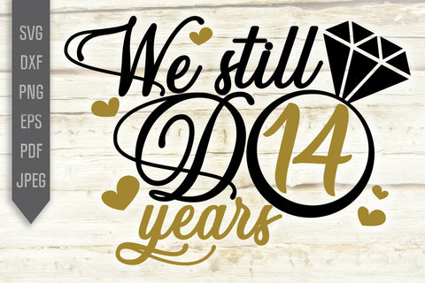 We Still Do 14 Years Svg. Wedding Anniversary Svg. 14th Anniversary Svg. Anniversary Shirt Svg. Vow Renewal Shirt. Cricut Silhouette dxf eps SVG Mint And Beer Creations 