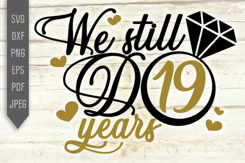 We Still Do 19 Years Svg. Wedding Anniversary Svg. 19th Anniversary Svg. Anniversary Shirt Svg. Vow Renewal Shirt. Cricut Silhouette dxf eps SVG Mint And Beer Creations 