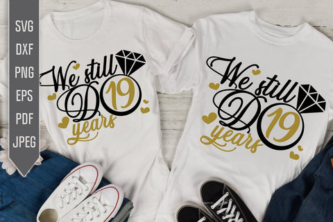 We Still Do 19 Years Svg. Wedding Anniversary Svg. 19th Anniversary Svg. Anniversary Shirt Svg. Vow Renewal Shirt. Cricut Silhouette dxf eps SVG Mint And Beer Creations 