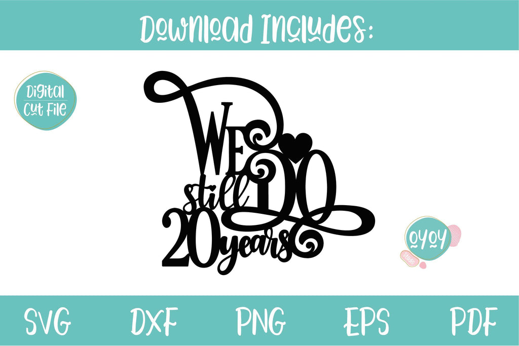 We still Do 20 years Cake Topper SVG | Wedding Anniversary - So Fontsy