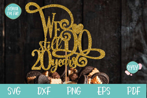 We still Do 20 years Cake Topper SVG | Wedding Anniversary SVG OyoyStudioDigitals 