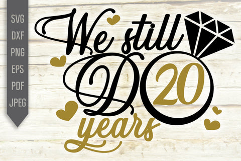 We Still Do 20 Years Svg. Wedding Anniversary Svg. 20th Anniversary Svg. Anniversary Shirt Svg. Vow Renewal Shirt. Cricut, Silhouette, dxf SVG Mint And Beer Creations 