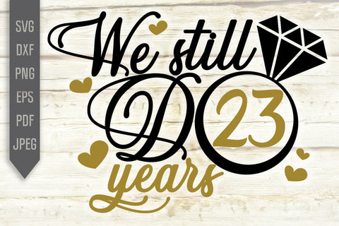 We Still Do 23 Years Svg. Wedding Anniversary Svg. 23rd Anniversary Svg. Anniversary Shirt Svg. Vow Renewal Shirt. Cricut, Silhouette, dxf SVG Mint And Beer Creations 