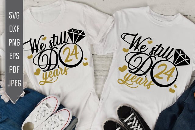 We Still Do 24 Years Svg. Wedding Anniversary Svg. 24th Anniversary Svg. Anniversary Shirt Svg. Vow Renewal Shirt. Cricut, Silhouette, dxf SVG Mint And Beer Creations 