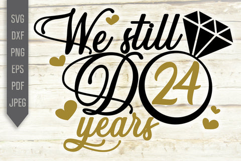 We Still Do 24 Years Svg. Wedding Anniversary Svg. 24th Anniversary Svg. Anniversary Shirt Svg. Vow Renewal Shirt. Cricut, Silhouette, dxf SVG Mint And Beer Creations 