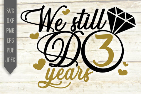 We Still Do 3 Years Svg. Wedding Anniversary Svg. 3rd Anniversary Svg. Anniversary Shirt Svg. Vow Renewal Shirt. Cricut, Silhouette, dxf eps SVG Mint And Beer Creations 
