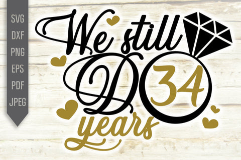 We Still Do 34 Years Svg. Wedding Anniversary Svg. 34th Anniversary Svg. Anniversary Shirt Svg. Vow Renewal Shirt. Cricut, Silhouette, dxf SVG Mint And Beer Creations 