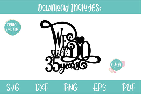 We still Do 35 years Cake Topper SVG | Wedding Anniversary SVG OyoyStudioDigitals 