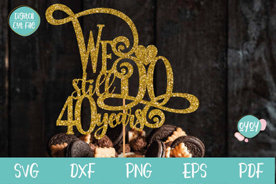 We still Do 40 years Cake Topper SVG | Wedding Anniversary SVG OyoyStudioDigitals 