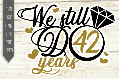 We Still Do 42 Years Svg. Wedding Anniversary Svg. 42nd Anniversary Svg. Anniversary Shirt Svg. Vow Renewal Shirt. Cricut, Silhouette, dxf SVG Mint And Beer Creations 