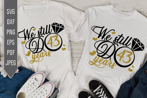 We Still Do 43 Years Svg. Wedding Anniversary Svg. 43rd Anniversary Svg. Anniversary Shirt Svg. Vow Renewal Shirt. Cricut, Silhouette, dxf SVG Mint And Beer Creations 