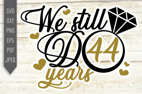 We Still Do 44 Years Svg. Wedding Anniversary Svg. 44th Anniversary Svg. Anniversary Shirt Svg. Vow Renewal Shirt. Cricut, Silhouette, dxf SVG Mint And Beer Creations 