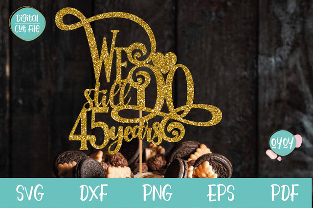 We still Do 45 years Cake Topper SVG | Wedding Anniversary SVG OyoyStudioDigitals 