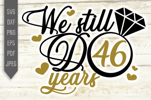 We Still Do 46 Years Svg. Wedding Anniversary Svg. 46th Anniversary Svg. Anniversary Shirt Svg. Vow Renewal Shirt. Cricut, Silhouette, dxf SVG Mint And Beer Creations 