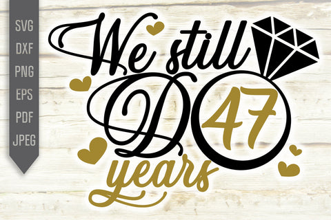 We Still Do 47 Years Svg. Wedding Anniversary Svg. 47th Anniversary Svg. Anniversary Shirt Svg. Vow Renewal Shirt. Cricut, Silhouette, dxf SVG Mint And Beer Creations 