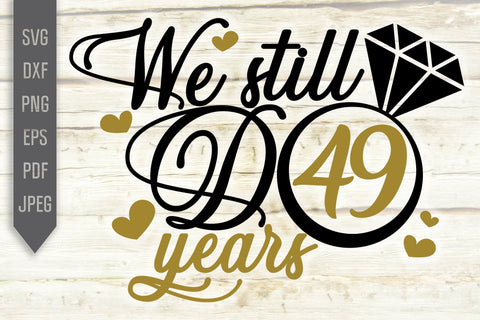 We Still Do 49 Years Svg. Wedding Anniversary Svg. 49th Anniversary Svg. Anniversary Shirt Svg. Vow Renewal Shirt. Cricut, Silhouette, dxf SVG Mint And Beer Creations 