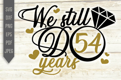 We Still Do 54 Years Svg. Wedding Anniversary Svg. 54th Anniversary Svg. Anniversary Shirt Svg. Vow Renewal Shirt. Cricut, Silhouette, dxf SVG Mint And Beer Creations 