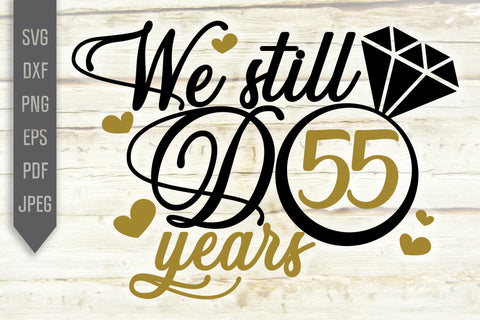 We Still Do 55 Years Svg. Wedding Anniversary Svg. 55th Anniversary Svg. Anniversary Shirt Svg. Vow Renewal Shirt. Cricut, Silhouette, dxf SVG Mint And Beer Creations 