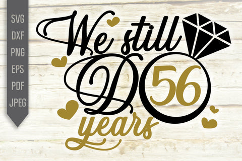 We Still Do 56 Years Svg. Wedding Anniversary Svg. 56th Anniversary Svg. Anniversary Shirt Svg. Vow Renewal Shirt. Cricut, Silhouette, dxf SVG Mint And Beer Creations 