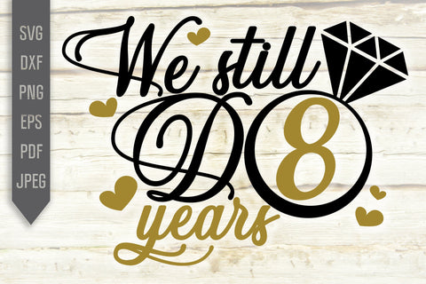 We Still Do 8 Years Svg. Wedding Anniversary Svg. 8th Anniversary Svg. Anniversary Shirt Svg. Vow Renewal Shirt. Cricut, Silhouette, dxf eps SVG Mint And Beer Creations 
