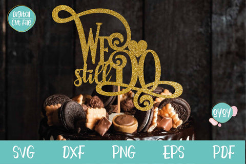 We still Do Cake Topper svg | Wedding Anniversary SVG SVG OyoyStudioDigitals 