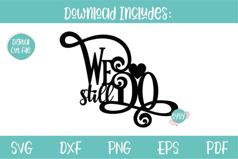 We still Do Cake Topper svg | Wedding Anniversary SVG SVG OyoyStudioDigitals 