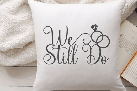 We Still Do SVG | Anniversary SVG So Fontsy Design Shop 