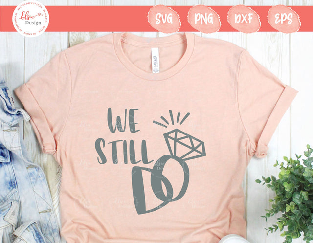 We Still Do - SVG, PNG, DXF, EPS SVG Elsie Loves Design 
