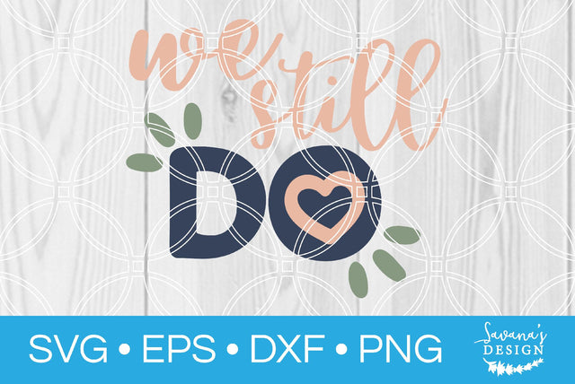 We Still Do SVG SavanasDesign 