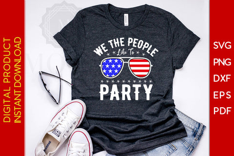 We The People Like To Party 4th Of July SVG PNG PDF Cut File SVG Creativedesigntee 