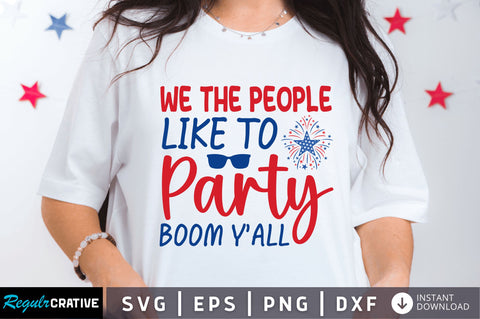 We the people like to party boom yall SVG SVG Regulrcrative 