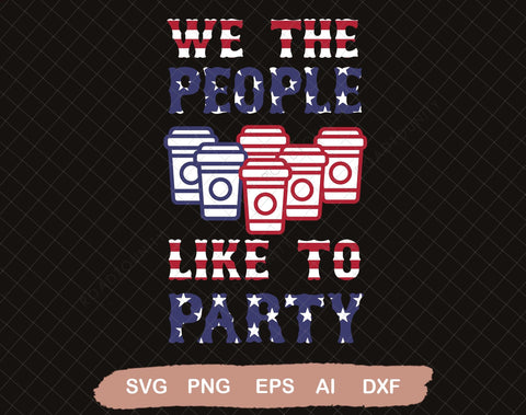 We The People Like To Party svg, American Flag svg, 4th of July svg, USA 4th of july svg, USA Flag svg, Beer Pong svg SVG DiamondDesign 