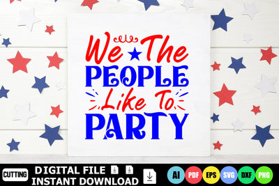 We The People Like To Party SVG Shahin alam 