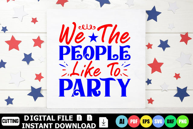 We The People Like To Party SVG Shahin alam 
