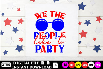 We The People Like To Party SVG Shahin alam 