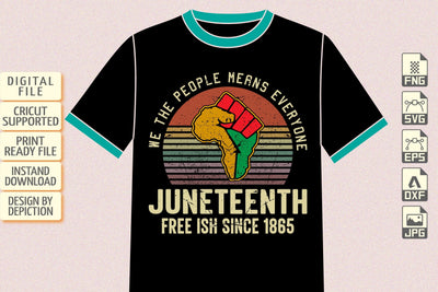 We The People Means Everyone Juneteenth Free Ish Since 1865 T-Shirt, Black History Retrovintage Shirt, Black Pride Sunset Shirt Print Template Sketch DESIGN Depiction Studio 